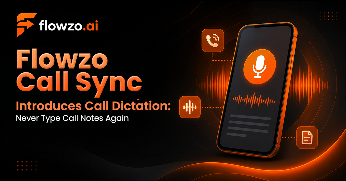 Flowzo Call Sync Introduces Call Dictation: Never Type Call Notes Again