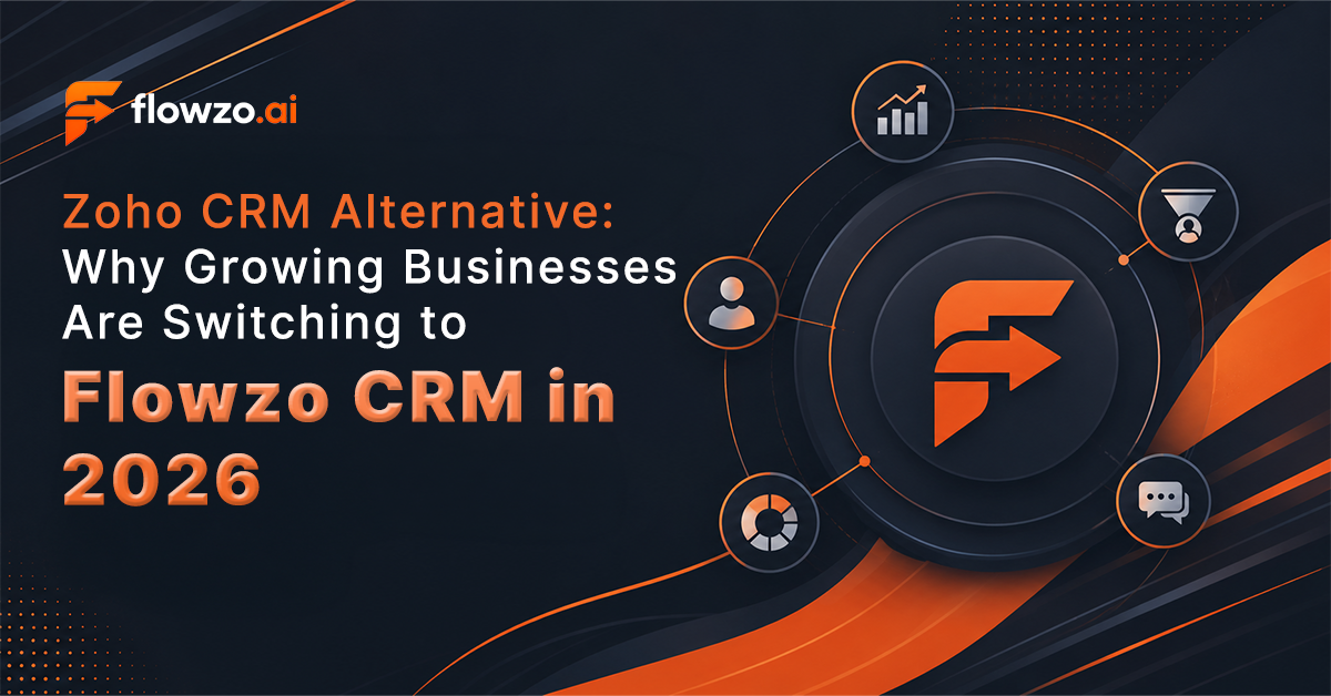 Zoho CRM Alternative: Why Growing Businesses Are Switching to Flowzo CRM in 2026